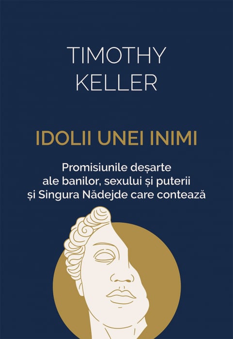 Idolii unei inimi – promisiunile deșarte ale banilor, sexului și puterii și Singura Nadejde care contează