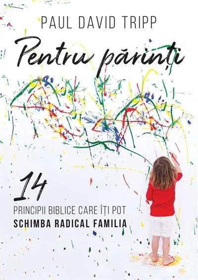 Pentru părinți – 14 principii biblice care îți pot schimba radical familia